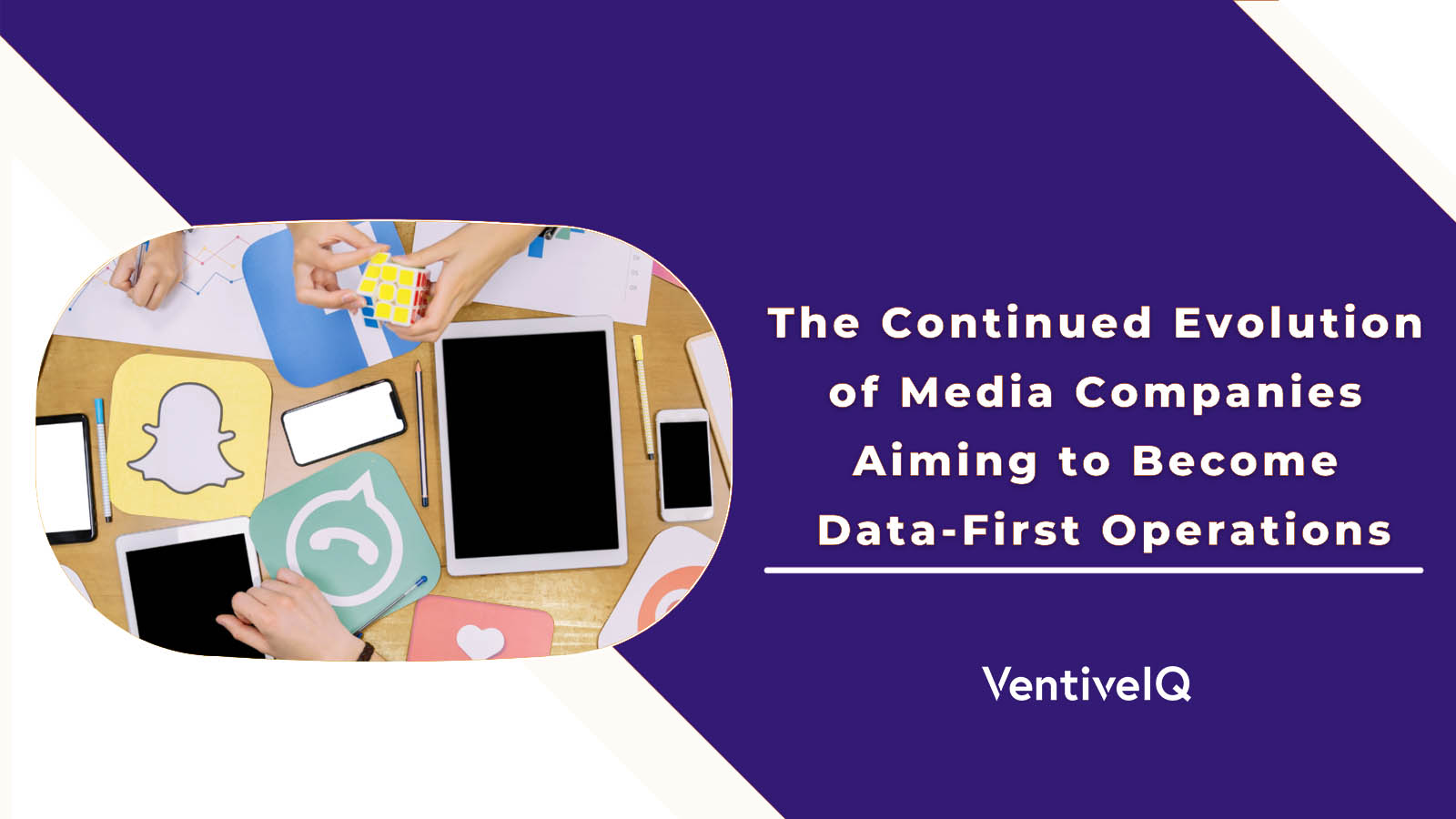 The Continued Evolution of Media Companies Aiming to Become Data-First Operations