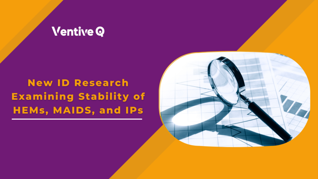 New ID Research Examining Stability of HEMs, MAIDS, and IPs