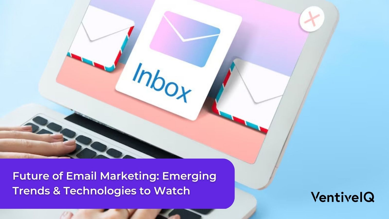 The Future of Email Marketing: Emerging Trends and Technologies to Watch