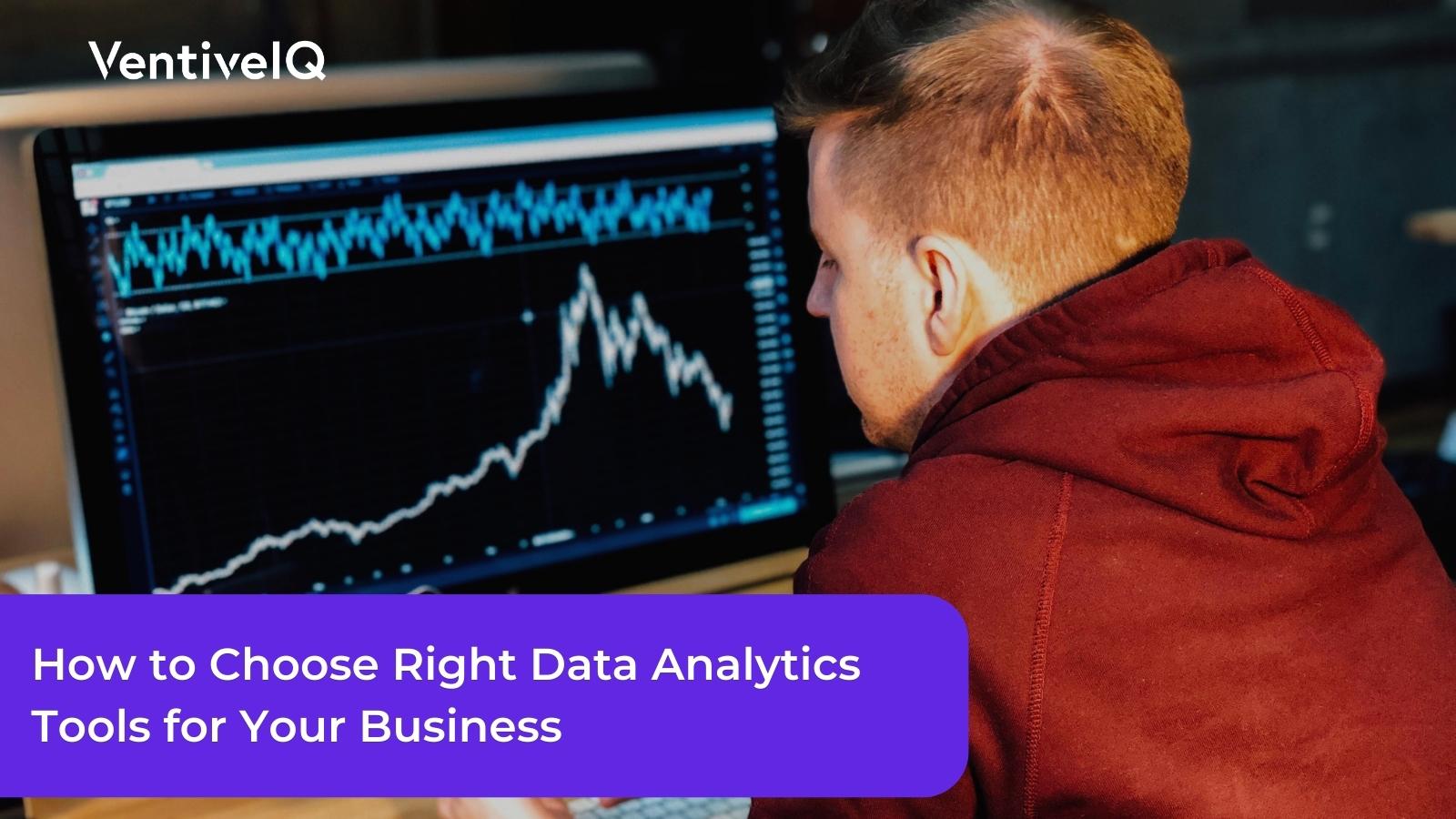 How to Choose Right Data Analytics Tools for Your Business
