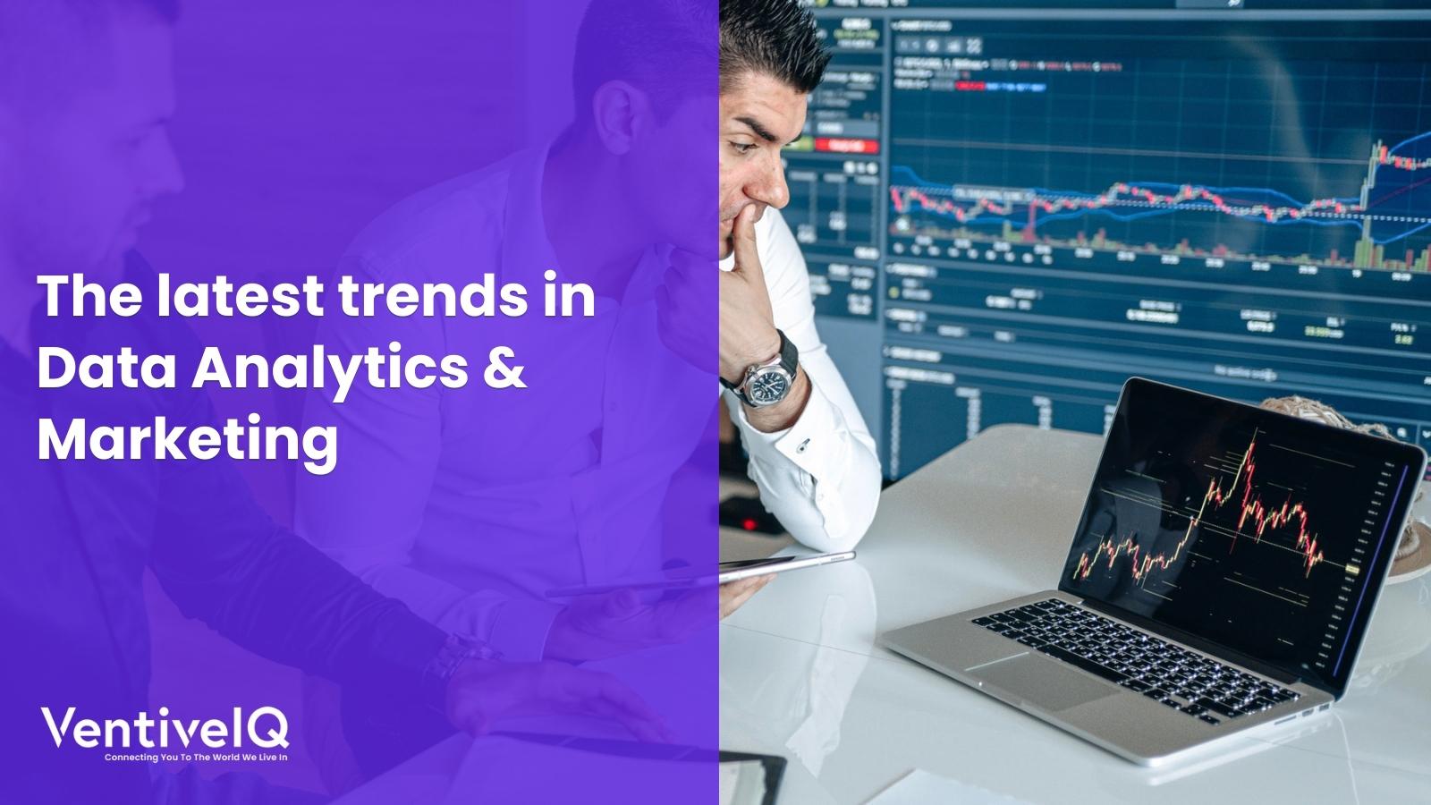 The latest trends in data analytics and marketing