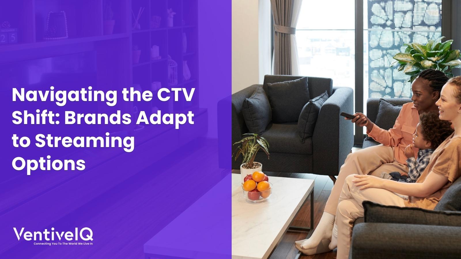 Navigating CTV Ads Shift – Brands Adapt to Streaming Options