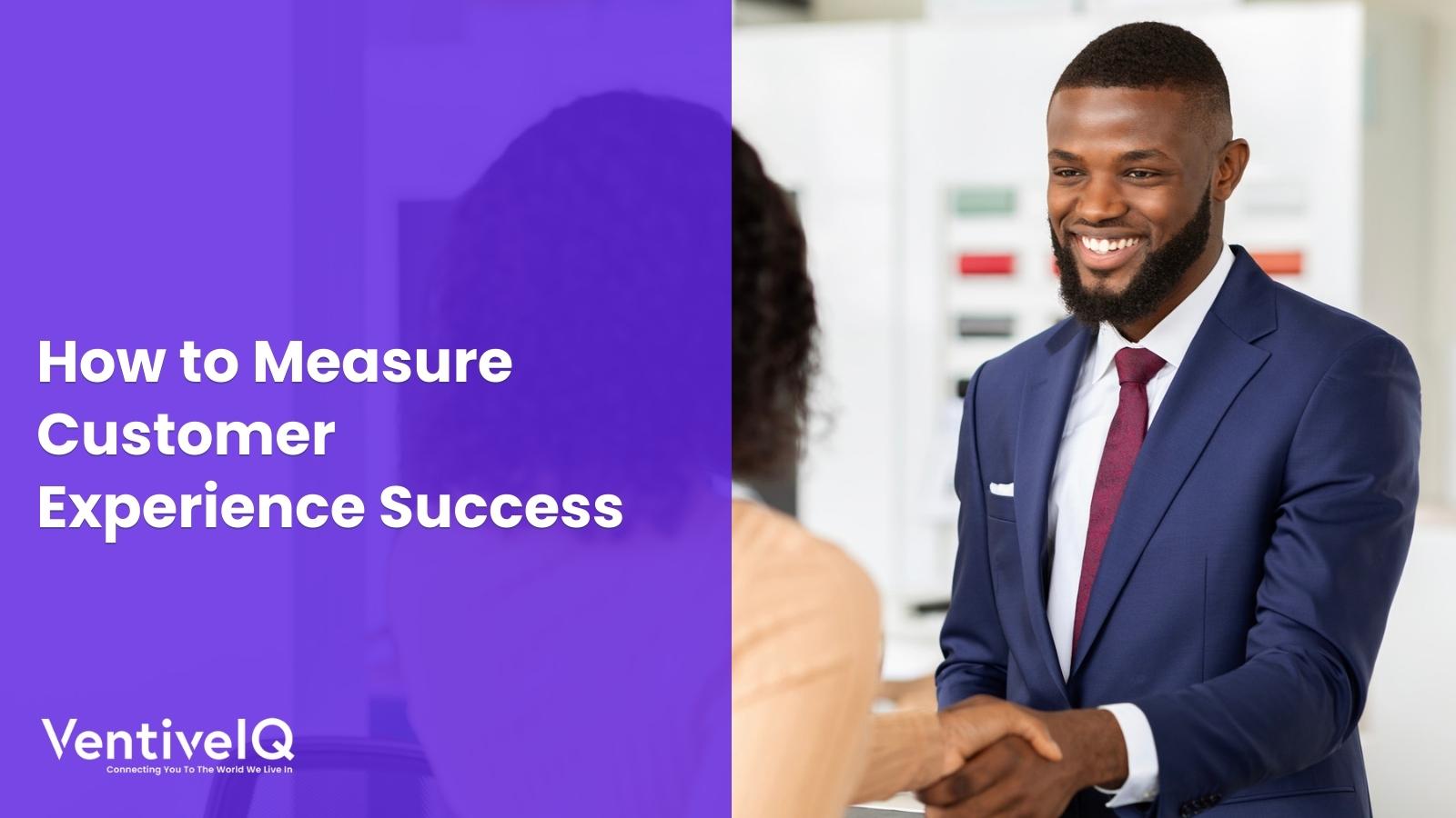 How to Measure Customer Experience Success