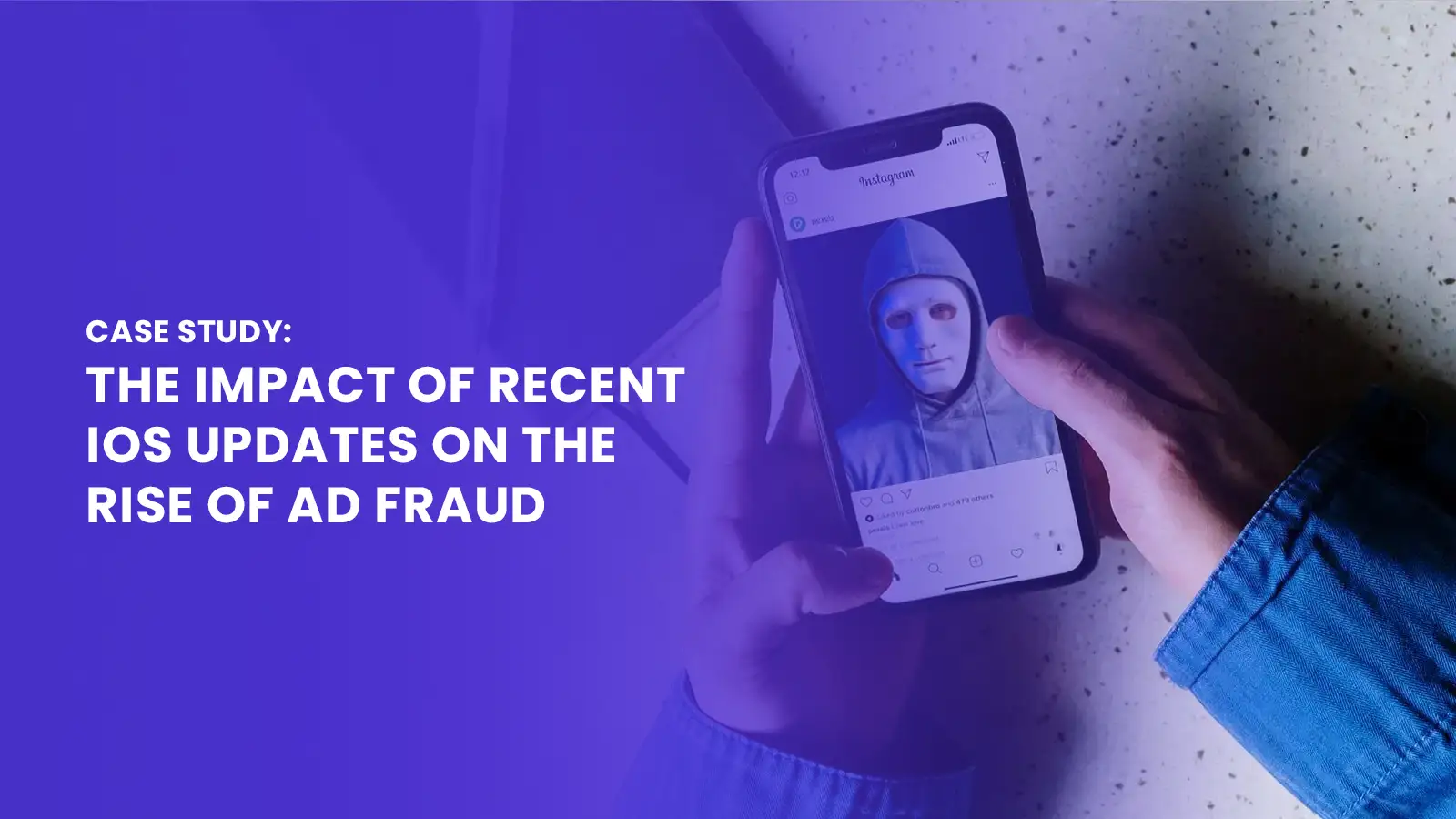 The Impact of Recent iOS Updates on the Rise of Ad Fraud