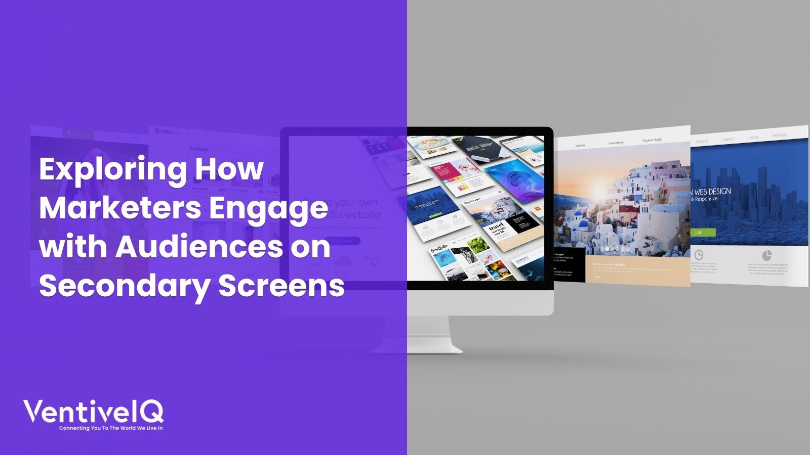 How Marketers Engage with Audiences on Secondary Screens