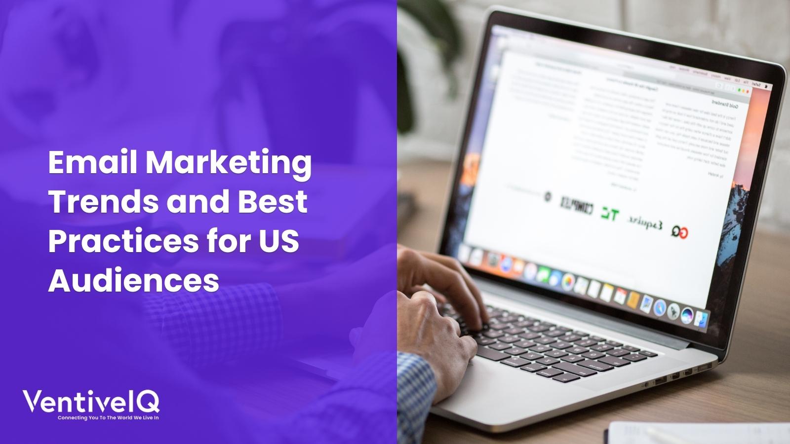 Email Marketing Trends and Best Practices for US Audiences