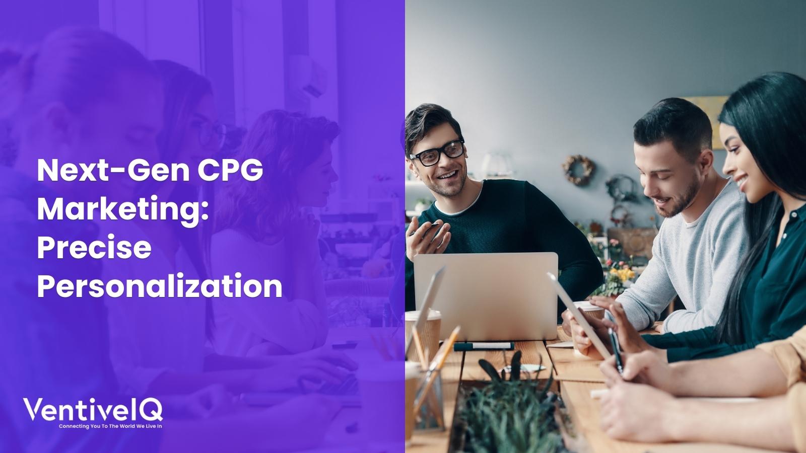 Next-Gen CPG Marketing: Precise Personalization