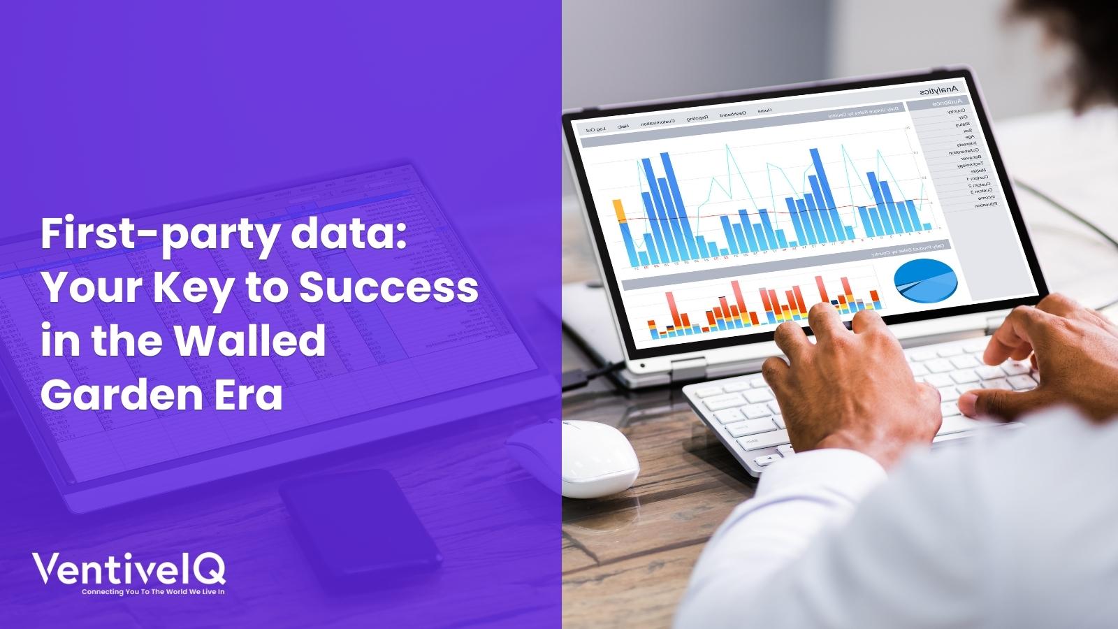 First-party data: Your Key to Success in the Walled Garden Era